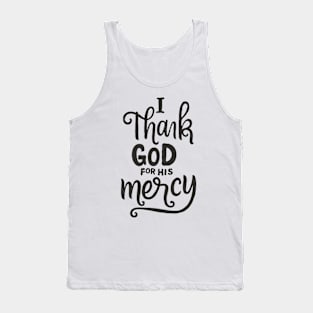 I Thank God For His Mercy - Christian Tank Top